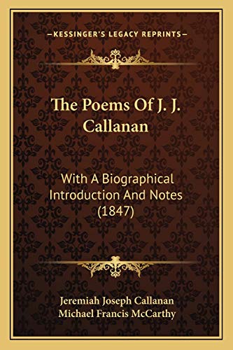Stock image for The Poems of J. J. Callanan: With a Biographical Introduction and Notes (1847) for sale by THE SAINT BOOKSTORE