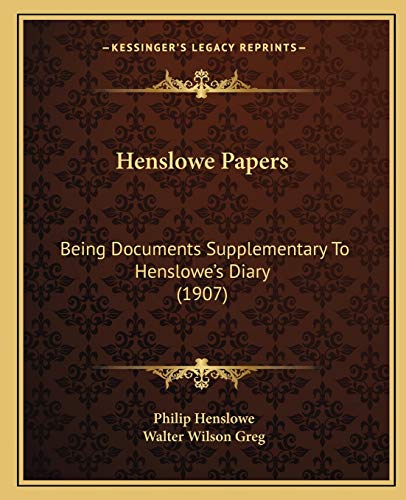 Henslowe Papers: Being Documents Supplementary To Henslowe's Diary (1907) (9781166590727) by Henslowe, Philip