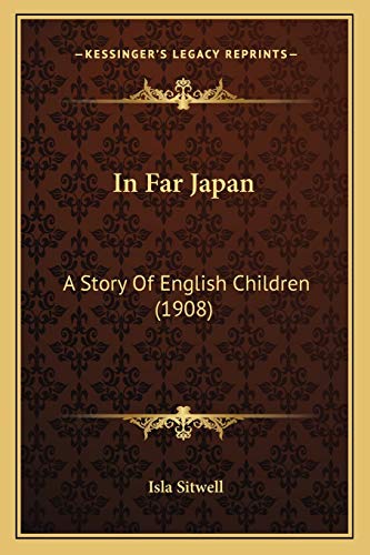 Beispielbild fr In Far Japan: A Story Of English Children (1908) zum Verkauf von ALLBOOKS1