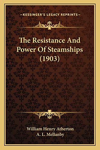 9781166592462: The Resistance And Power Of Steamships (1903)