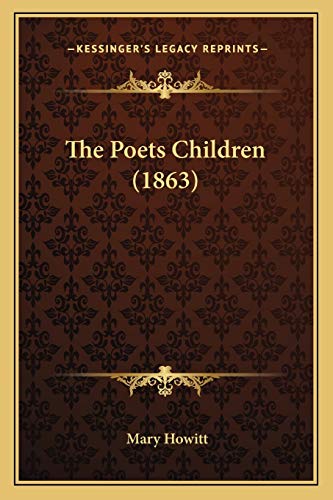 The Poets Children (1863) (9781166594183) by Howitt, Mary