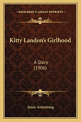 9781166594343: Kitty Landon's Girlhood: A Story (1906)
