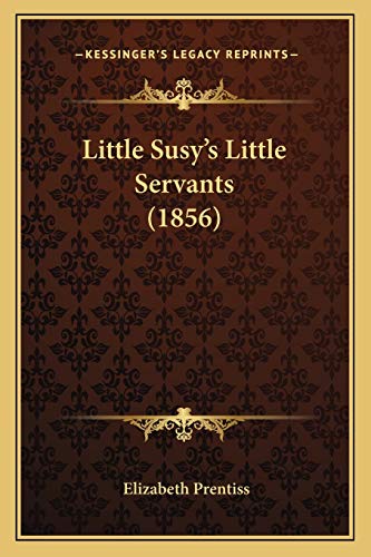 Stock image for Little Susy's Little Servants (1856) for sale by ALLBOOKS1