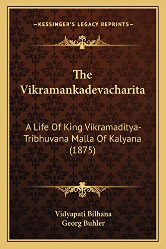 9781166595579: The Vikramankadevacharita: A Life Of King Vikramaditya-Tribhuvana Malla Of Kalyana (1875) (Sanskrit Edition)