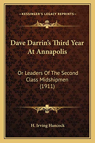 Dave Darrin's Third Year At Annapolis: Or Leaders Of The Second Class Midshipmen (1911) (9781166598662) by Hancock, H Irving