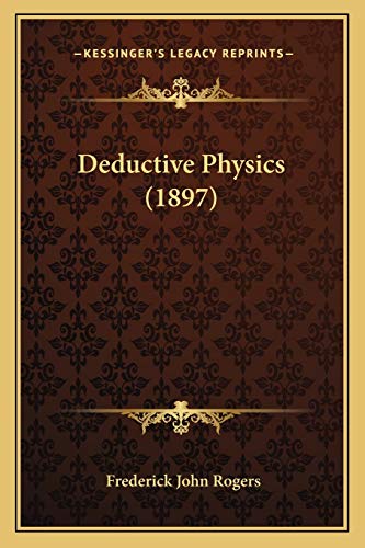 9781166600655: Deductive Physics (1897)