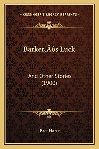 Barker's Luck: And Other Stories (1900) (9781166600884) by Harte, Bret