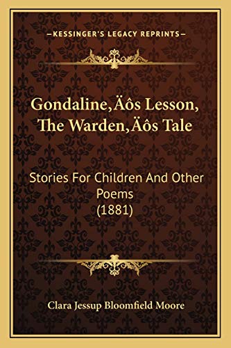 Stock image for Gondaline's Lesson, the Warden's Tale: Stories for Children and Other Poems (1881) for sale by THE SAINT BOOKSTORE