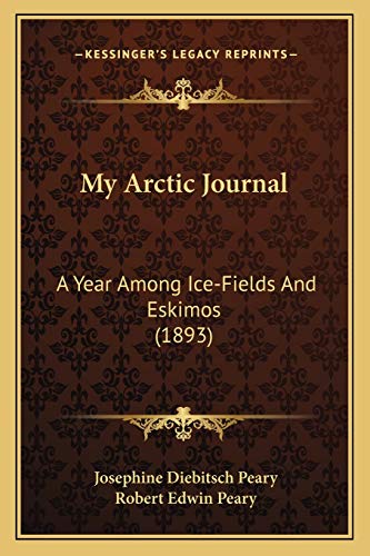 Stock image for My Arctic Journal: A Year Among Ice-Fields and Eskimos (1893) for sale by THE SAINT BOOKSTORE