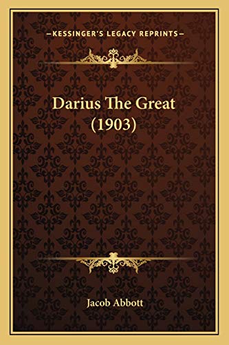 Darius The Great (1903) (9781166603014) by Abbott, Jacob