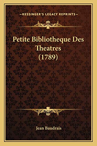 Petite Bibliotheque Des Theatres (1789) (French Edition) (9781166603236) by Baudrais, Jean