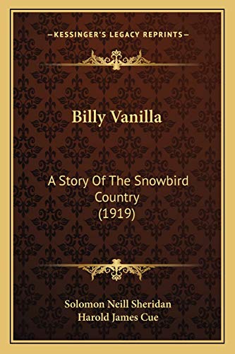 Stock image for Billy Vanilla: A Story Of The Snowbird Country (1919) for sale by Lucky's Textbooks