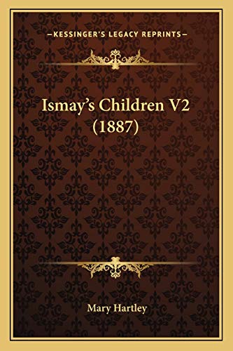 Ismay's Children V2 (1887) (9781166606794) by Hartley, Mary