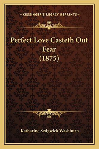 Stock image for Perfect Love Casteth Out Fear (1875) for sale by THE SAINT BOOKSTORE