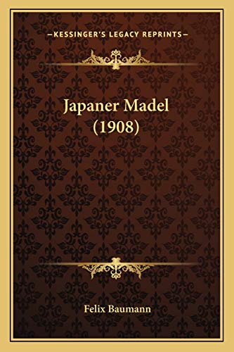 Japaner Madel (1908) (German Edition) (9781166607982) by Baumann, Felix