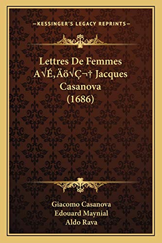 Lettres De Femmes AÃƒ'Ã‚ Jacques Casanova (1686) (French Edition) (9781166608057) by Casanova, Giacomo; Maynial, Edouard; Rava, Aldo