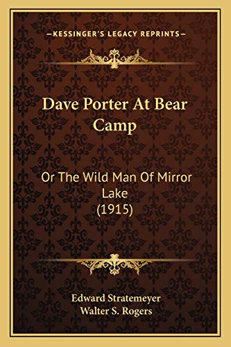 Dave Porter At Bear Camp: Or The Wild Man Of Mirror Lake (1915) (9781166608279) by Stratemeyer, Edward