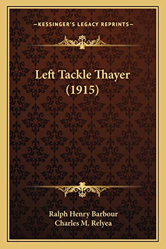 Left Tackle Thayer (1915) (9781166612450) by Barbour, Ralph Henry