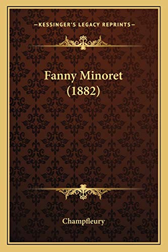 Fanny Minoret (1882) (French Edition) (9781166612603) by Champfleury