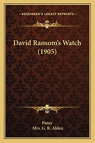 David Ransom's Watch (1905) (9781166612894) by Pansy; Alden, Mrs G R