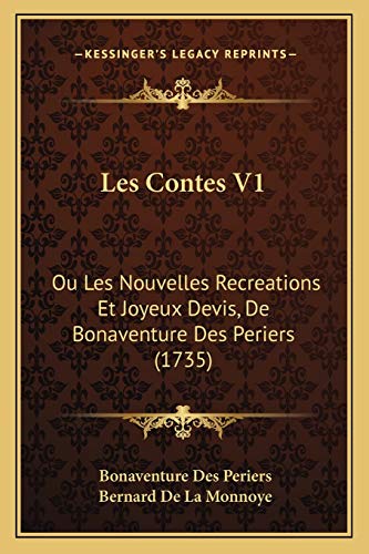 Les Contes V1: Ou Les Nouvelles Recreations Et Joyeux Devis, De Bonaventure Des Periers (1735) (French Edition) (9781166613419) by Periers, Bonaventure Des; De La Monnoye, Bernard