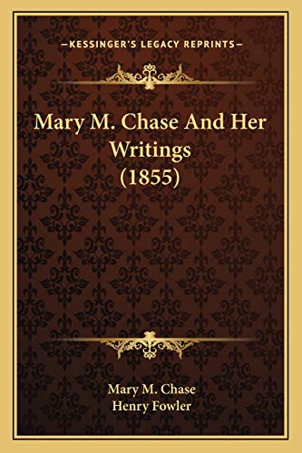 Stock image for Mary M. Chase and Her Writings (1855) for sale by THE SAINT BOOKSTORE