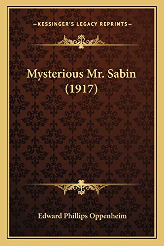 Mysterious Mr. Sabin (1917) (9781166616458) by Oppenheim, Edward Phillips