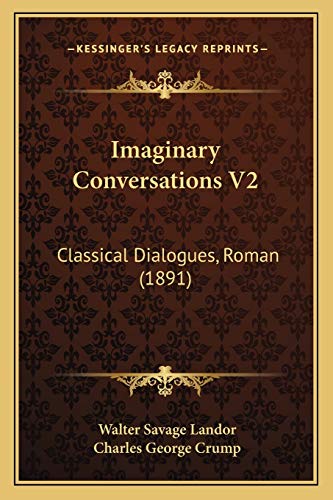 Imaginary Conversations V2: Classical Dialogues, Roman (1891) (9781166618780) by Landor, Walter Savage
