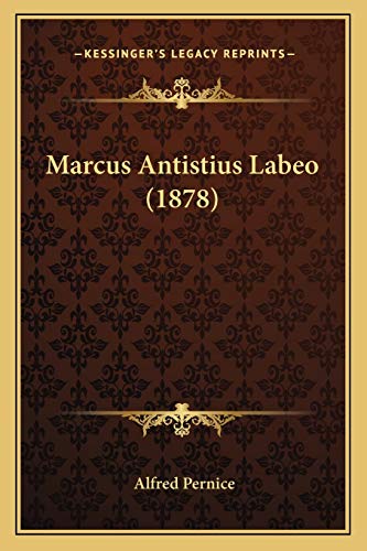 Stock image for Marcus Antistius Labeo (1878) for sale by THE SAINT BOOKSTORE