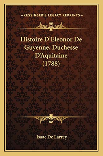 9781166622053: Histoire D'Eleonor De Guyenne, Duchesse D'Aquitaine (1788)