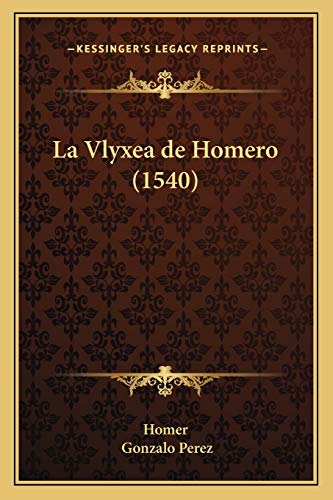 La Vlyxea de Homero (1540) (Spanish Edition) (9781166622350) by Homer; Perez, Gonzalo