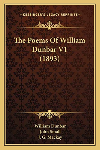 Imagen de archivo de The Poems of William Dunbar V1 (1893) a la venta por THE SAINT BOOKSTORE
