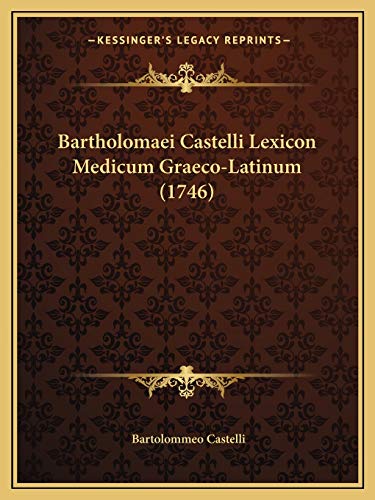 9781166627621: Bartholomaei Castelli Lexicon Medicum Graeco-Latinum (1746)