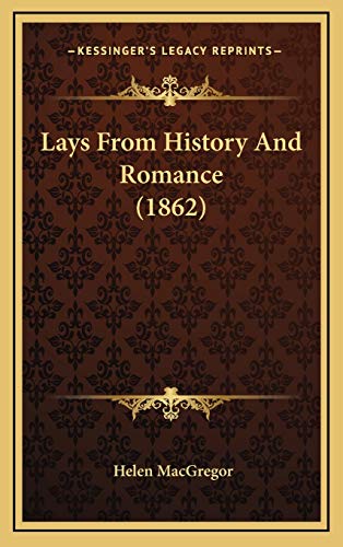 Lays From History And Romance (1862) (9781166631376) by MacGregor, Helen