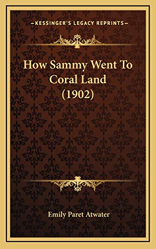 Beispielbild fr How Sammy Went To Coral Land (1902) zum Verkauf von THE SAINT BOOKSTORE