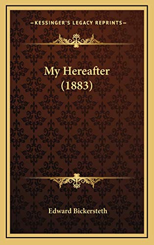 My Hereafter (1883) (9781166633028) by Bickersteth, Edward