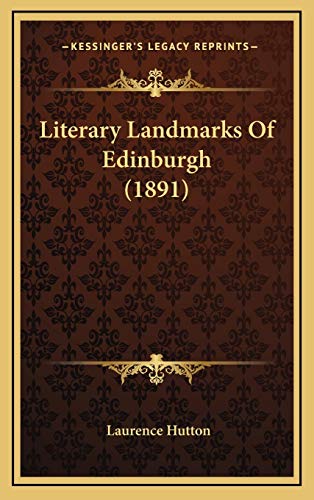 Literary Landmarks Of Edinburgh (1891) (9781166633660) by Hutton, Laurence