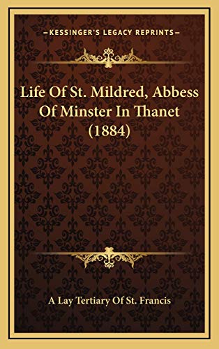 9781166636845: Life Of St. Mildred, Abbess Of Minster In Thanet (1884)