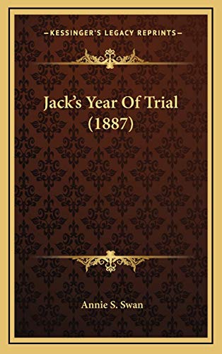 Jack's Year Of Trial (1887) (9781166637569) by Swan, Annie S.