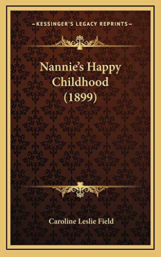 Stock image for Nannie's Happy Childhood (1899) for sale by THE SAINT BOOKSTORE