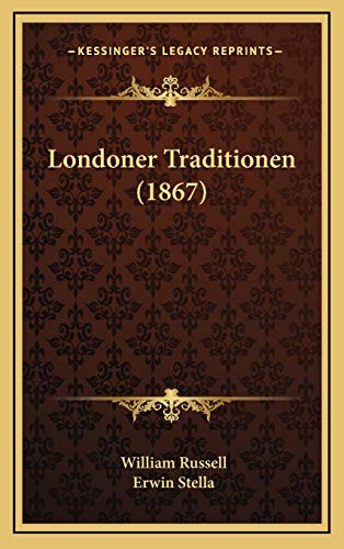 Londoner Traditionen (1867) (German Edition) (9781166642907) by Russell, William; Stella, Erwin