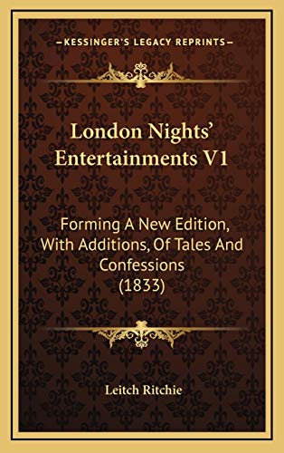 London Nights' Entertainments V1: Forming A New Edition, With Additions, Of Tales And Confessions (1833) (9781166644314) by Ritchie, Leitch