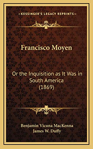 9781166648626: Francisco Moyen: Or the Inquisition as It Was in South America (1869)