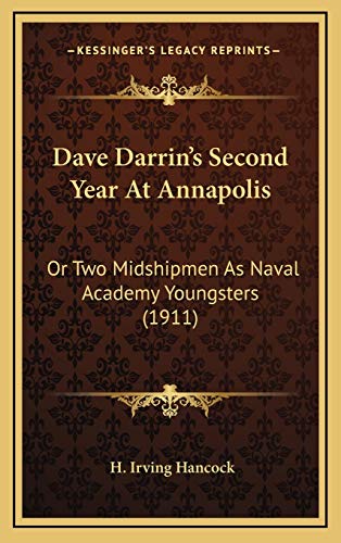Dave Darrin's Second Year At Annapolis: Or Two Midshipmen As Naval Academy Youngsters (1911) (9781166650599) by Hancock, H Irving