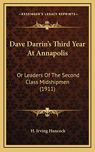 Dave Darrin's Third Year At Annapolis: Or Leaders Of The Second Class Midshipmen (1911) (9781166651145) by Hancock, H. Irving