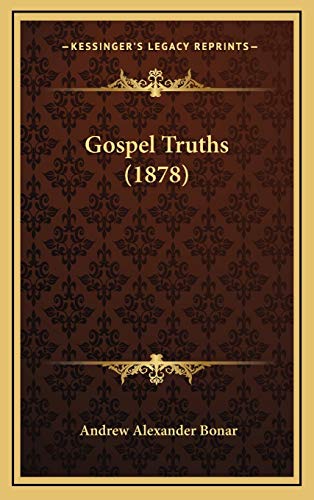 Gospel Truths (1878) (9781166651244) by Bonar, Andrew Alexander