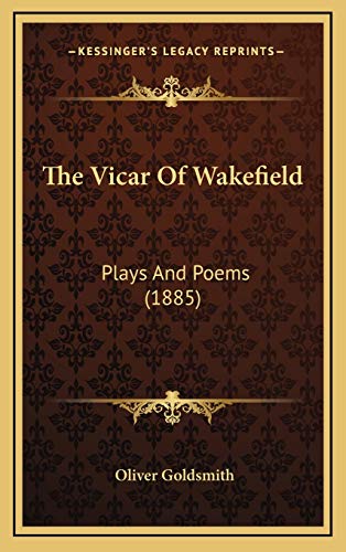 The Vicar Of Wakefield: Plays And Poems (1885) (9781166652043) by Goldsmith, Oliver