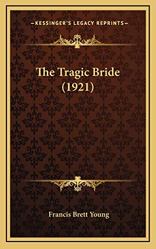 The Tragic Bride (1921) (9781166652517) by Young, Francis Brett