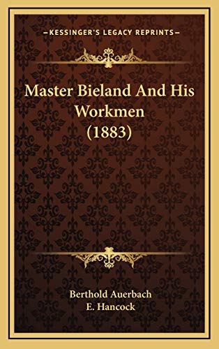 Master Bieland And His Workmen (1883) (9781166653224) by Auerbach, Berthold