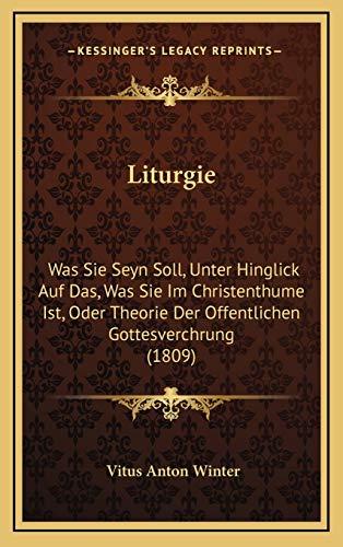 9781166655051: Liturgie: Was Sie Seyn Soll, Unter Hinglick Auf Das, Was Sie Im Christenthume Ist, Oder Theorie Der Offentlichen Gottesverchrung (1809)